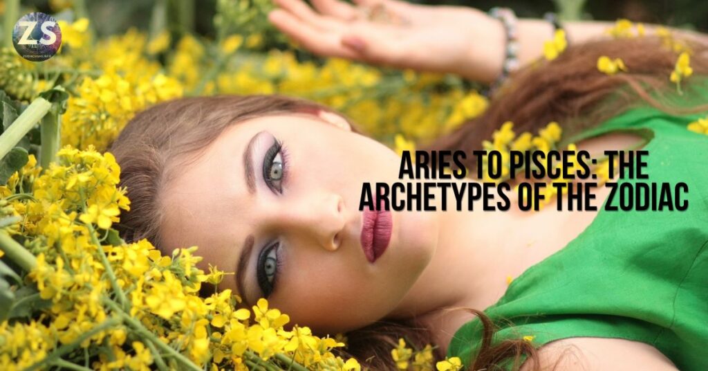Aries to Pisces: The Archetypes of the Zodiac