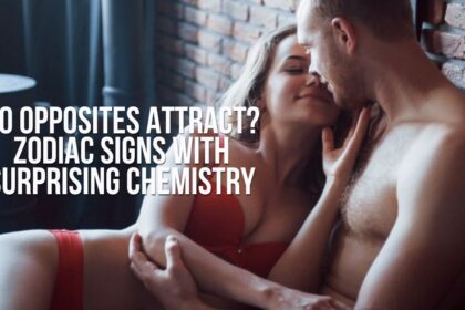 Do Opposites Attract? Zodiac Signs with Surprising Chemistry