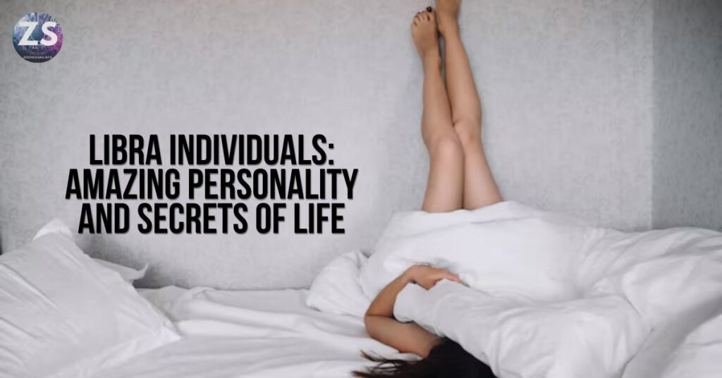 Libra Individuals: Amazing Personality and Secrets of Life