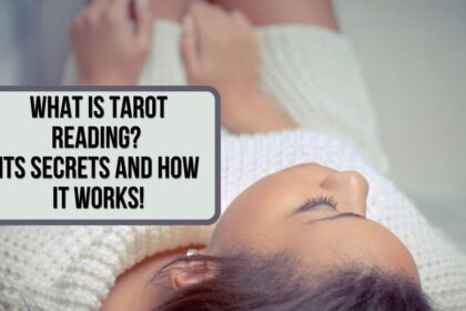 What is Tarot Reading? Its Secrets and How It Works!