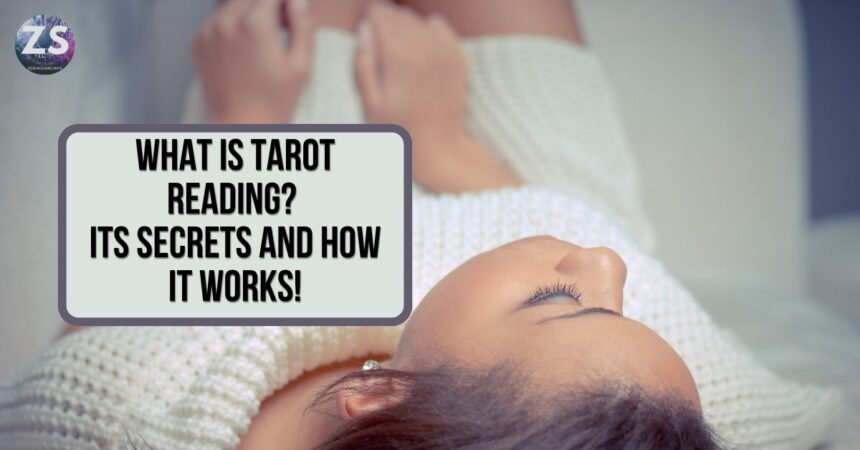 What is Tarot Reading? Its Secrets and How It Works!